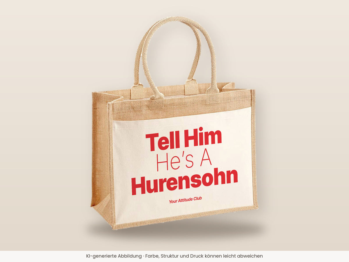 Tell Him He’s A Hurensohn – Jutetasche mit Spruch, große Jutetasche, Detailansicht