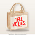 Tell me lies. – Jutetasche mit Spruch, kleine Jutetasche 26 × 22 cm