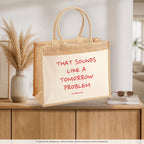That Sounds Like a Tomorrow Problem – Jutetasche mit Spruch, auf dem Sideboard im Flur