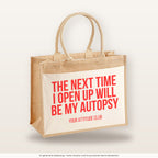 The next time I open up will be my autopsy – Jutetasche mit Spruch, große Jutetasche, Produktansicht