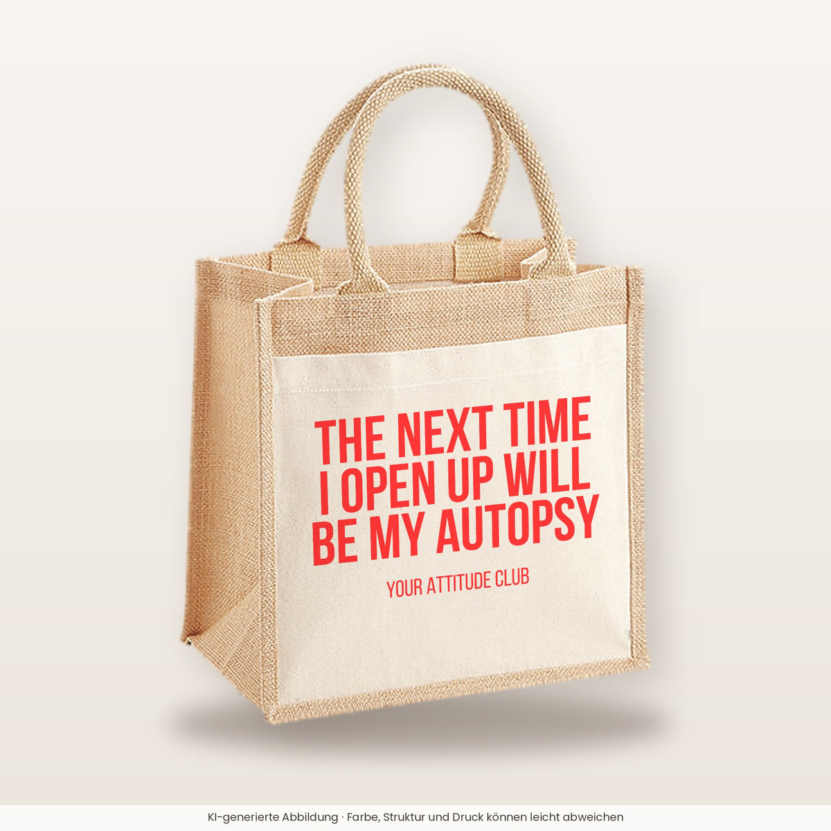 The next time I open up will be my autopsy – Jutetasche mit Spruch, mittlere Jutetasche 30 × 30 cm