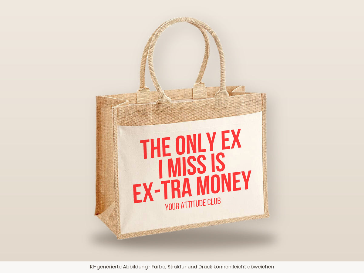 The only ex I miss is ex-tra money – Jutetasche mit Spruch, große Jutetasche, Detailansicht