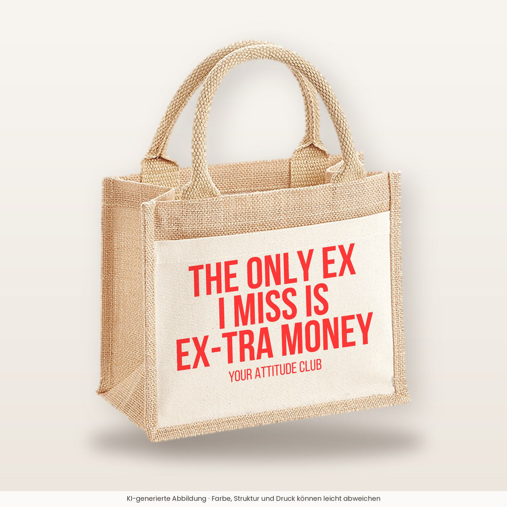 The only ex I miss is ex-tra money – Jutetasche mit Spruch, kleine Jutetasche 26 × 22 cm