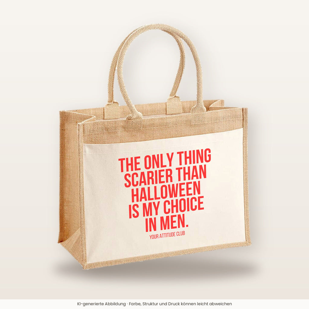The only thing scarier than Halloween is my choice in men. – Jutetasche mit Spruch, große Jutetasche, Produktansicht