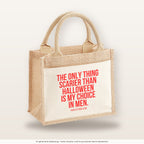 The only thing scarier than Halloween is my choice in men. – Jutetasche mit Spruch, kleine Jutetasche 26 × 22 cm