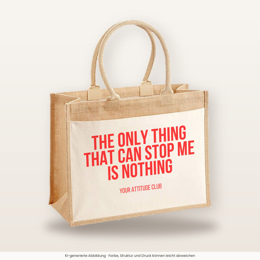 The only thing that can stop me is nothing – Jutetasche mit Spruch, große Jutetasche, Produktansicht