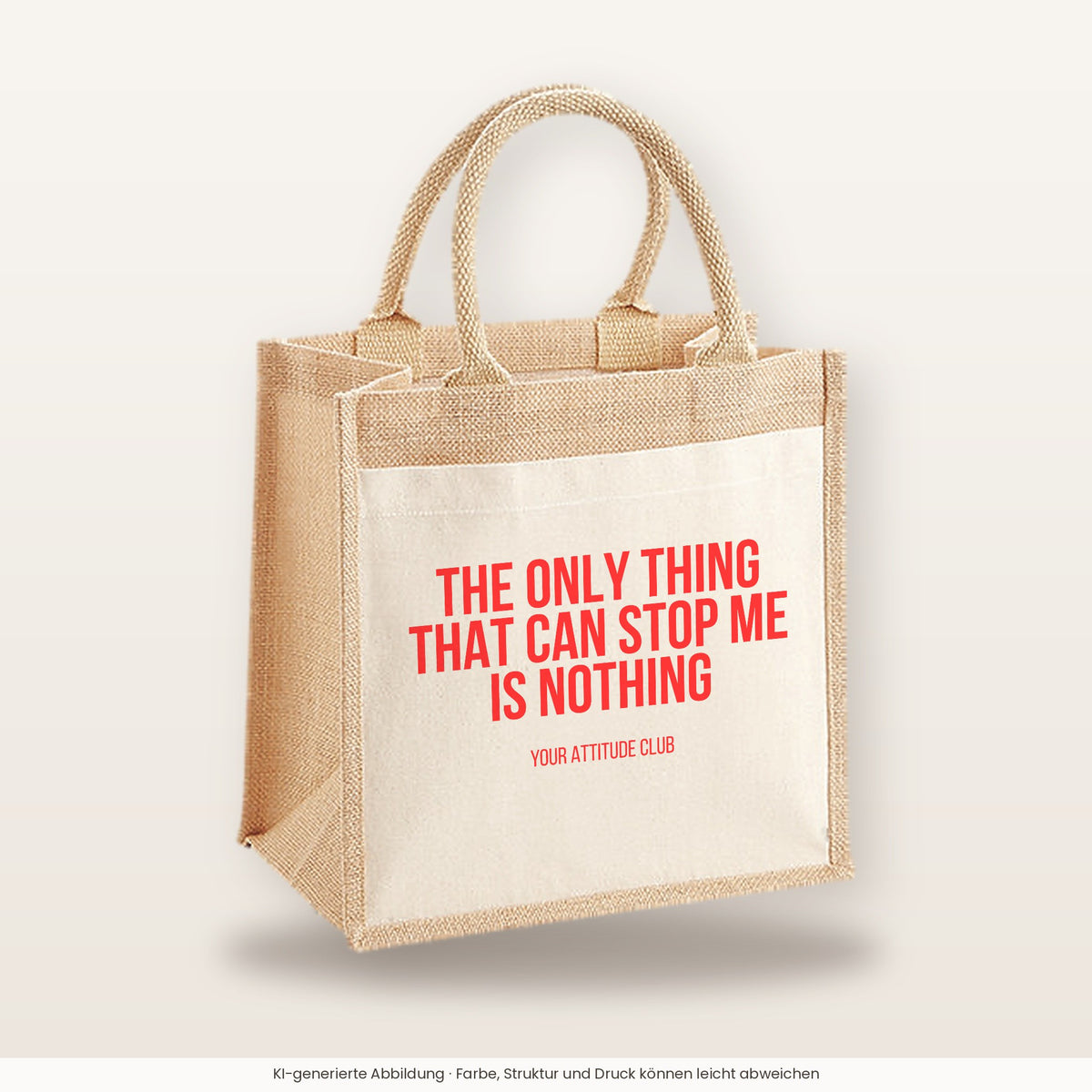 The only thing that can stop me is nothing – Jutetasche mit Spruch, mittlere Jutetasche 30 × 30 cm
