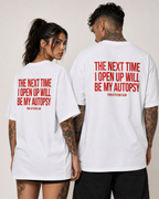 THE NEXT TIME I OPEN UP WILL BE MY AUTOPSY – Schwarzes Oversize Unisex Shirt, schwarzer Humor, Sarkasmus Shirt, lustiger Spruch, Backprint, Geschenk