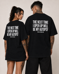 THE NEXT TIME I OPEN UP WILL BE MY AUTOPSY – Schwarzes Oversize Unisex Shirt, schwarzer Humor, Sarkasmus Shirt, lustiger Spruch, Backprint, Geschenk