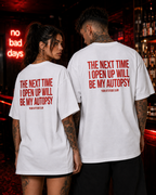 THE NEXT TIME I OPEN UP WILL BE MY AUTOPSY – Schwarzes Oversize Unisex Shirt, schwarzer Humor, Sarkasmus Shirt, lustiger Spruch, Backprint, Geschenk