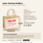 Too Hot To Work – Jutetasche mit Spruch, Maße, Material und Pflege