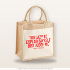 Too lazy to explain myself just judge me – Jutetasche mit Spruch, mittlere Jutetasche 30 × 30 cm
