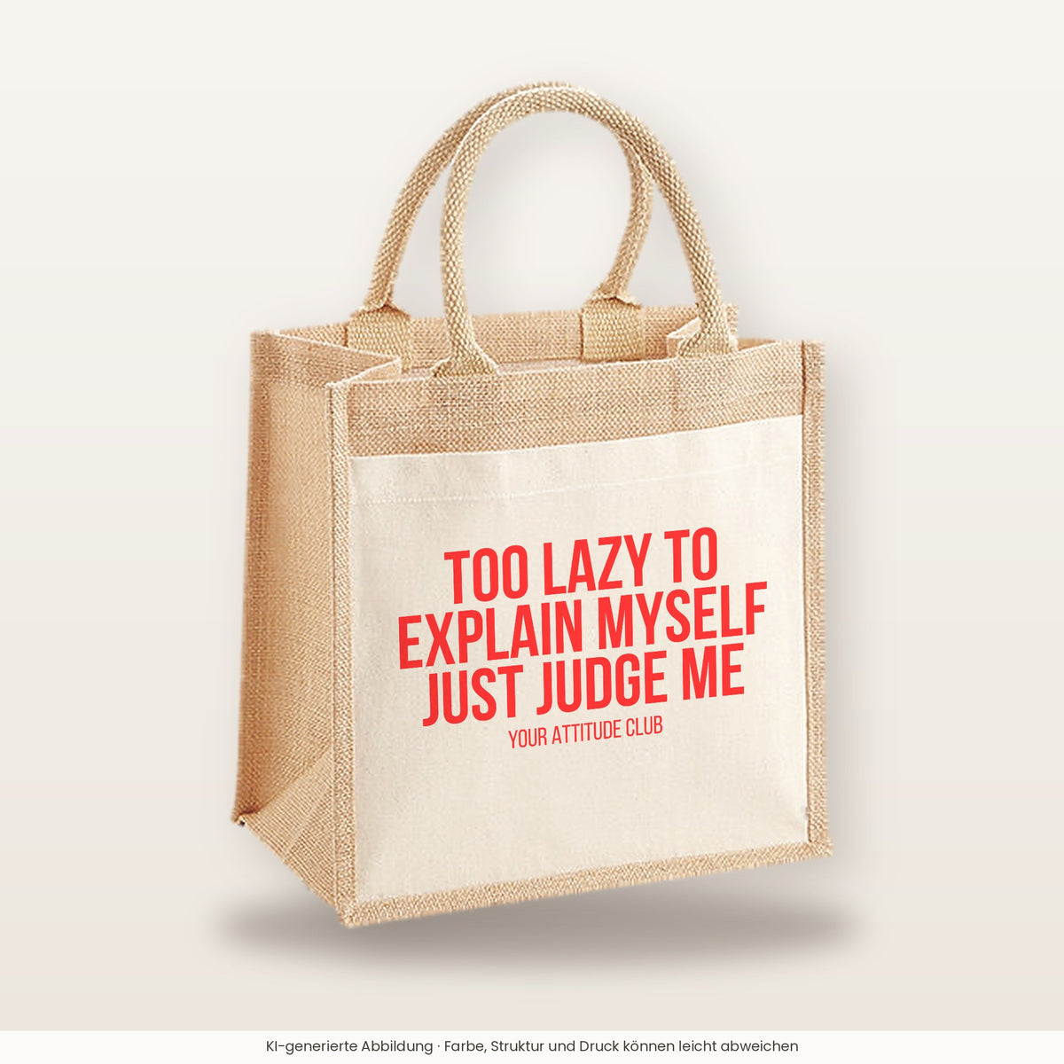 Too lazy to explain myself just judge me – Jutetasche mit Spruch, mittlere Jutetasche 30 × 30 cm