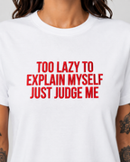 TOO LAZY TO EXPLAIN MYSELF JUST JUDGE ME – besticktes Damen Shirt, freches Statement T-Shirt, Bio-Baumwolle, Geschenk für Freundin, Weiß oder Schwarz