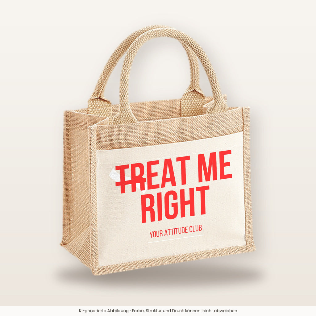 Treat me right – Jutetasche mit Spruch, kleine Jutetasche 26 × 22 cm