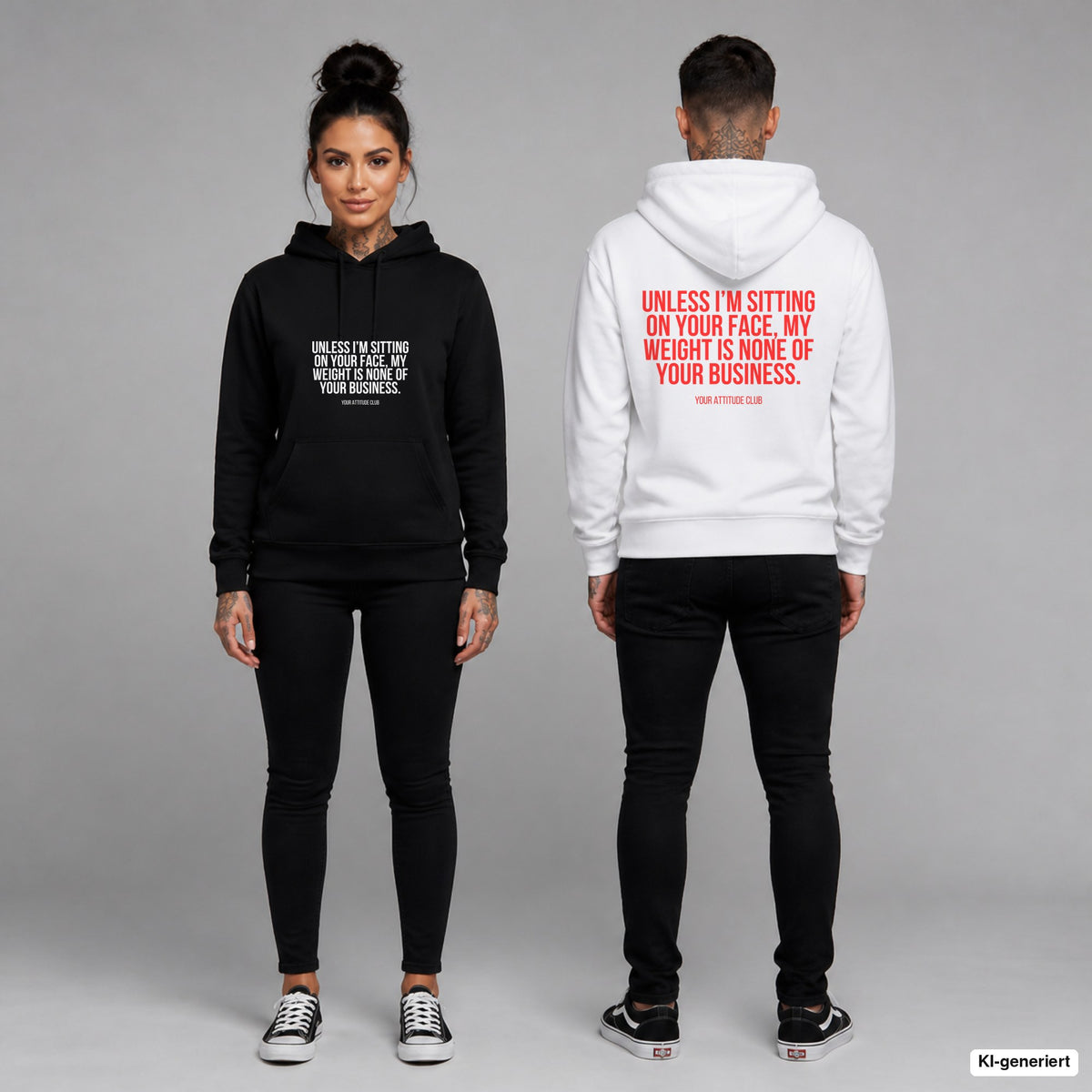 Unless I’m sitting on your face, my weight is none of your business – Hoodie unisex mit Frontprint (Frau, Schwarz) und Backprint (Mann, Weiß)