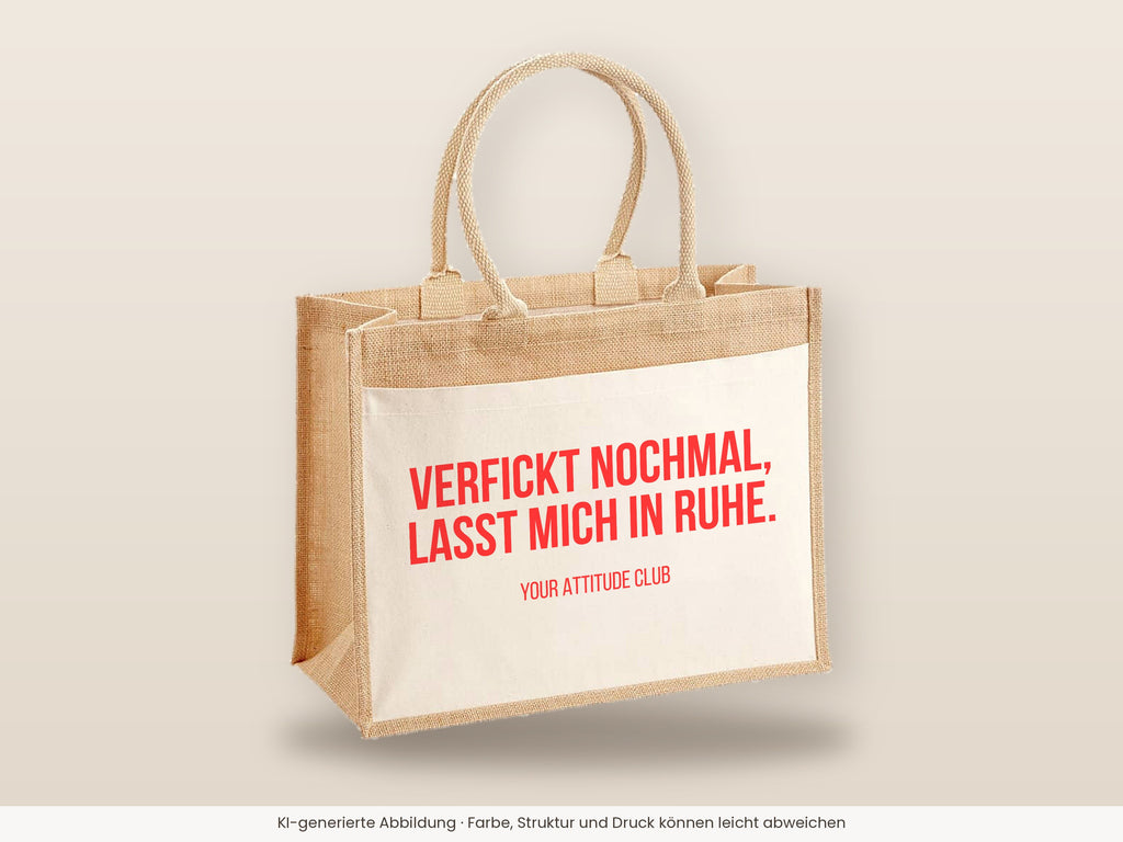 Verfickt nochmal, lasst mich in Ruhe. – Jutetasche mit Spruch, große Jutetasche, Detailansicht