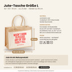 Wasn’t born to please any of you fuck y’all – Jutetasche mit Spruch, Maße, Material und Pflege
