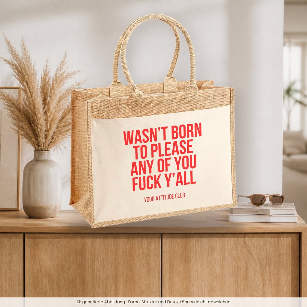 Wasn’t born to please any of you fuck y’all – Jutetasche mit Spruch, auf dem Sideboard im Flur