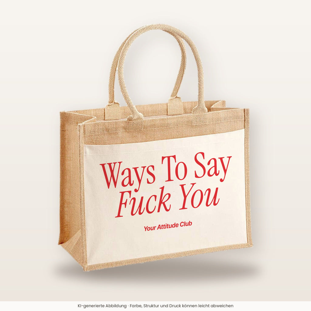 Ways To Say Fuck You – Jutetasche mit Spruch, große Jutetasche, Produktansicht