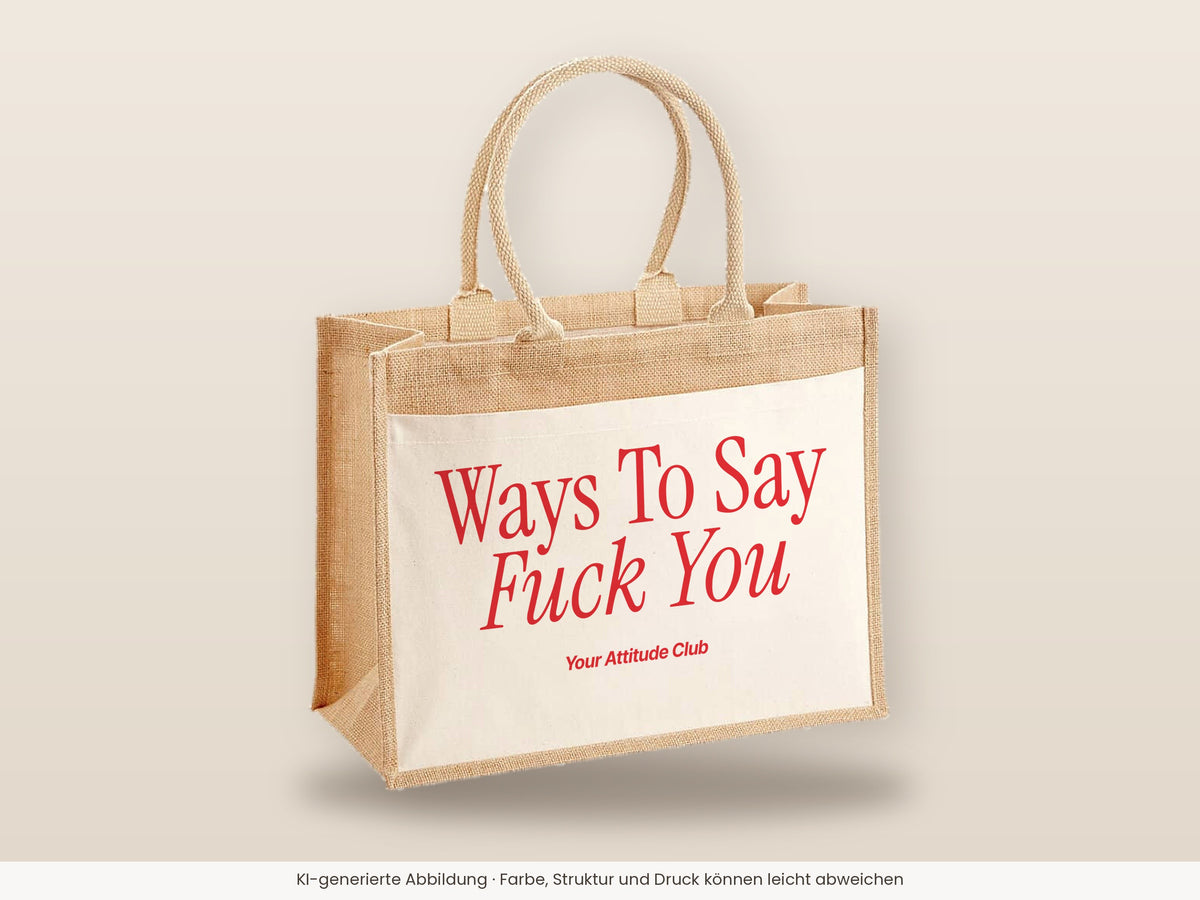 Ways To Say Fuck You – Jutetasche mit Spruch, große Jutetasche, Detailansicht
