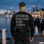 Christkind, bring Geld. Keine Gefühle – schwarzer Weihnachtspullover mit weißem Backprint, Herren am Hafen