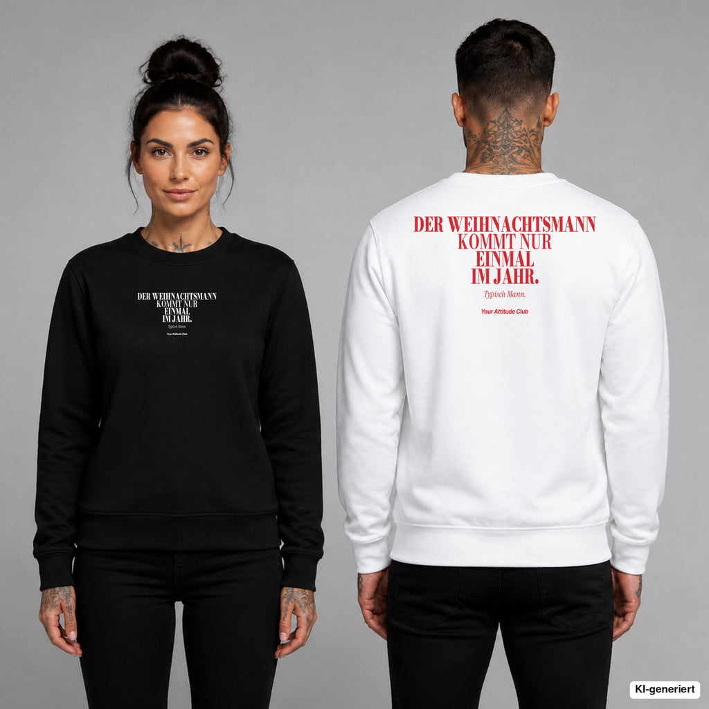 Der Weihnachtsmann kommt nur einmal im Jahr. Typisch Mann – Weihnachtspullover unisex mit Frontprint (Frau, Schwarz) und Backprint (Mann, Weiß)