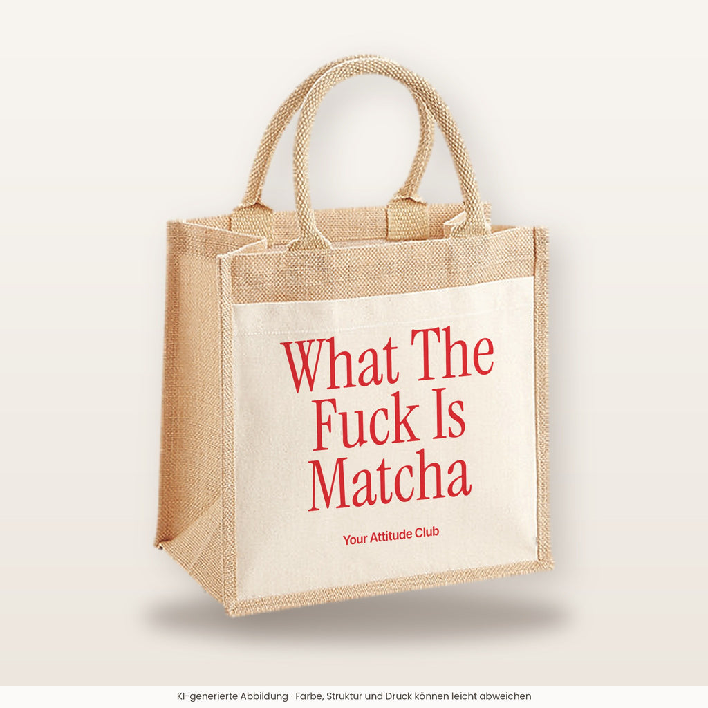 What The Fuck Is Matcha – Jutetasche mit Spruch, mittlere Jutetasche 30 × 30 cm