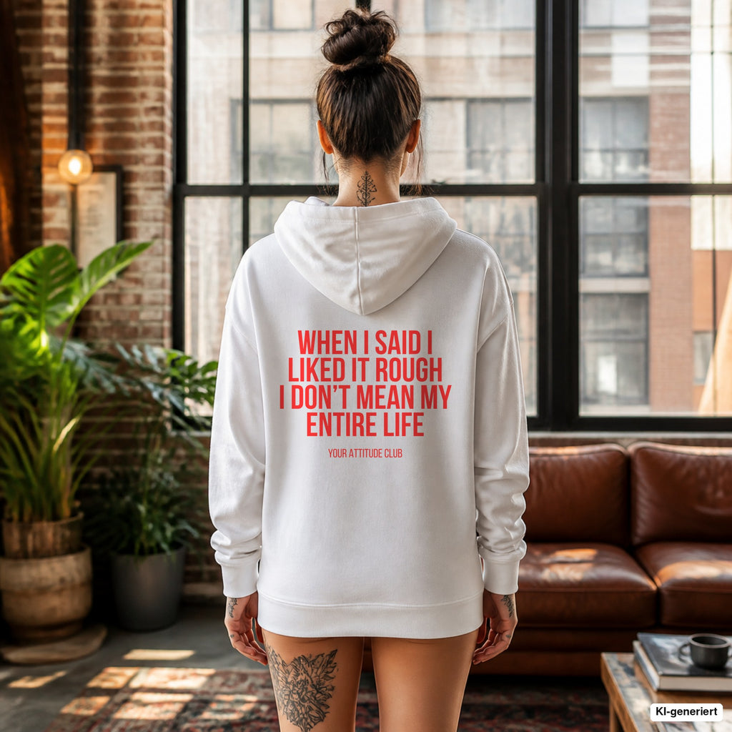 When I said I liked it rough I don’t mean my entire life – weißer Hoodie mit rotem Backprint, Damen im Loft