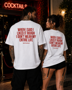 WHEN I SAID I LIKED IT ROUGH I DON’T MEAN MY ENTIRE LIFE – Oversize Unisex Shirt Schwarz, frecher Spruch, schwarzer Humor, Statement Shirt, Backprint