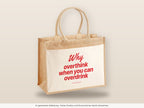 Why Overthink When You Can Overdrink – Jutetasche mit Spruch, große Jutetasche, Detailansicht