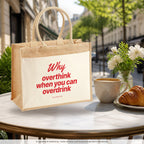 Why Overthink When You Can Overdrink – Jutetasche mit Spruch, im Café