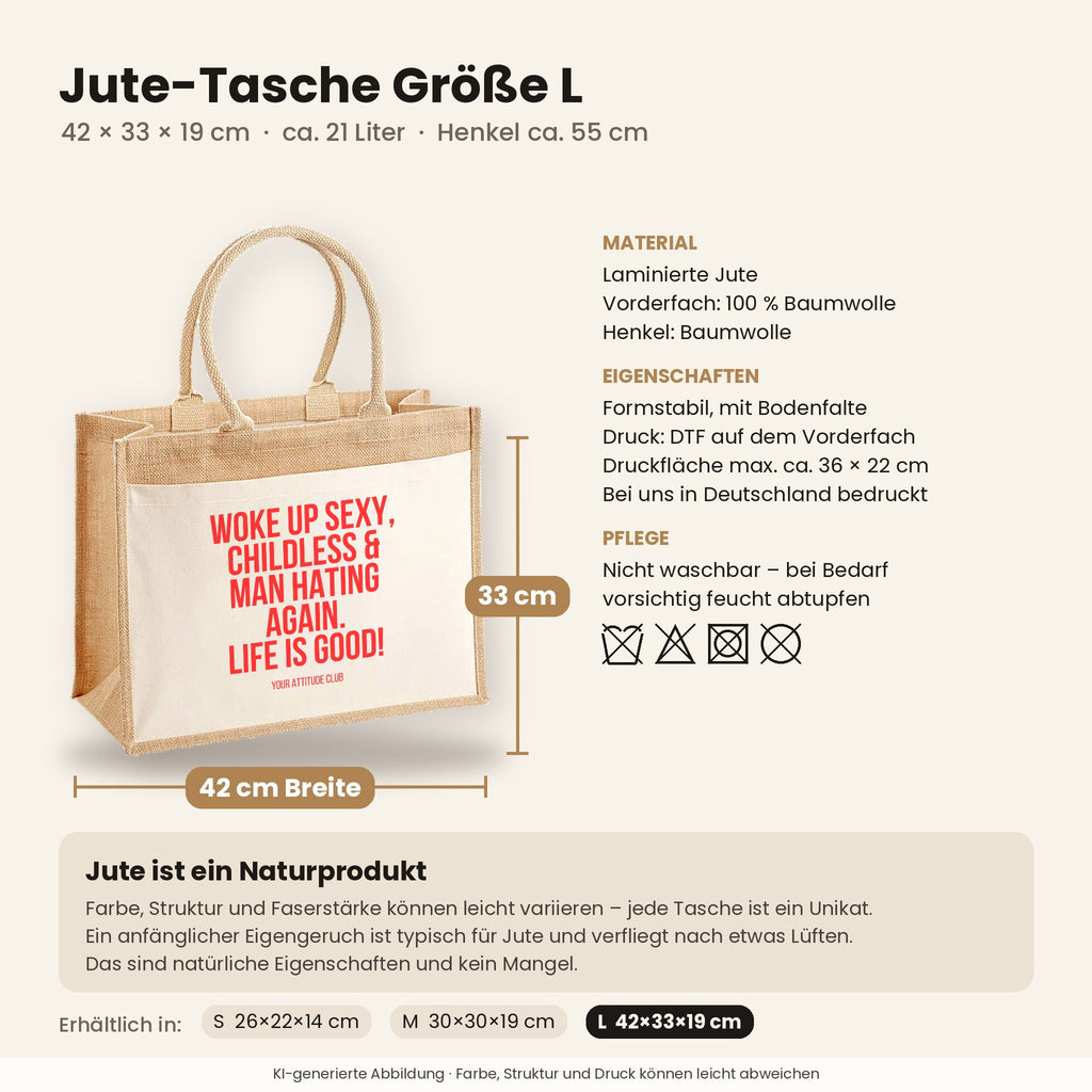 Woke up sexy, childless & man hating again. Life is good! – Jutetasche mit Spruch, Maße, Material und Pflege