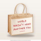 World Doesn’t Need Another You – Jutetasche mit Spruch, große Jutetasche, Produktansicht
