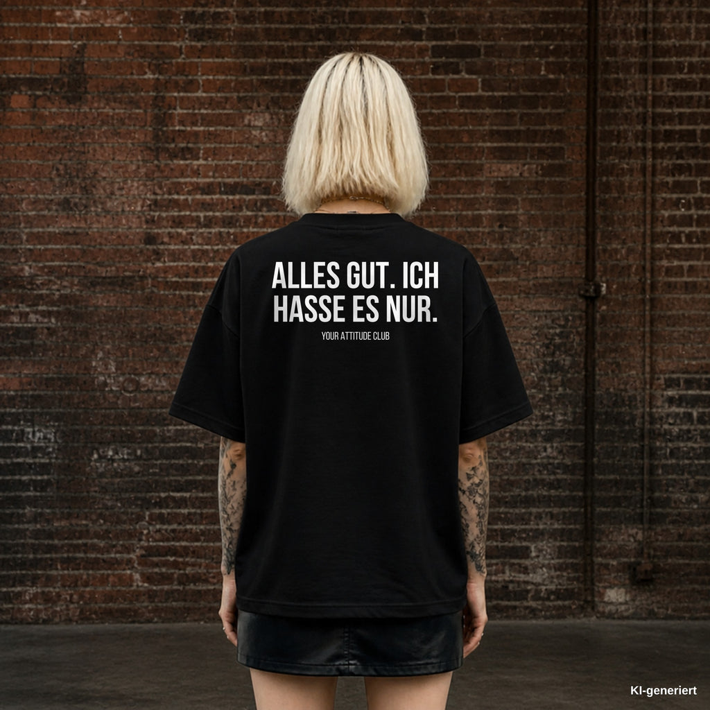 ALLES GUT. ICH HASSE ES NUR. – schwarzes Oversize T-Shirt mit weißem Backprint, Damen