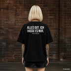ALLES GUT. ICH HASSE ES NUR. – schwarzes Oversize T-Shirt mit weißem Backprint, Damen