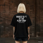 BIGGEST SL*T AT THE PLANT SHOP – schwarzes Oversize T-Shirt mit weißem Backprint, Damen