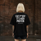 EAT P*SSY IT’S HIGH PROTEIN – schwarzes Oversize T-Shirt mit weißem Backprint, Damen