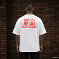 HEUTE IST MIR ALLES SCHEISSEGAL. – weißes Oversize T-Shirt mit rotem Backprint, Herren
