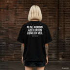 KEINE AHNUNG. ABER DAVON ZIEMLICH VIEL. – schwarzes Oversize T-Shirt mit weißem Backprint, Damen