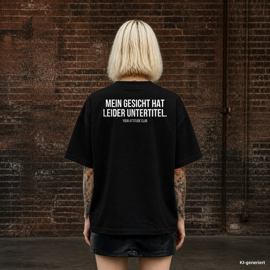 MEIN GESICHT HAT LEIDER UNTERTITEL. – schwarzes Oversize T-Shirt mit weißem Backprint, Damen