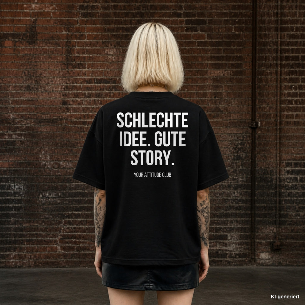 SCHLECHTE IDEE. GUTE STORY. – schwarzes Oversize T-Shirt mit weißem Backprint, Damen