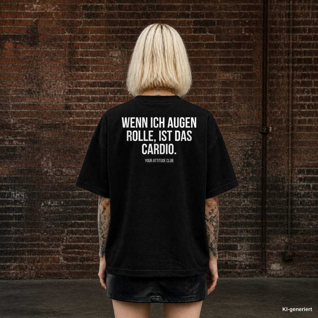 WENN ICH AUGEN ROLLE, IST DAS CARDIO. – schwarzes Oversize T-Shirt mit weißem Backprint, Damen