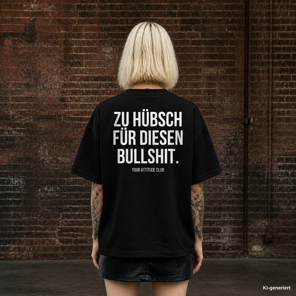 ZU HÜBSCH FÜR DIESEN BULLSHIT. – schwarzes Oversize T-Shirt mit weißem Backprint, Damen