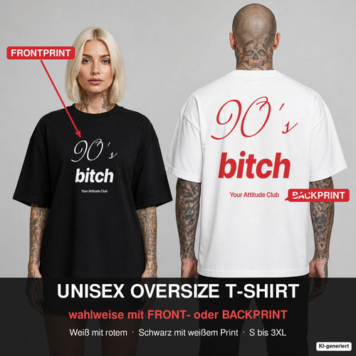 90'S BITCH – Oversize T-Shirt wahlweise mit Frontprint (Frau, Schwarz) oder Backprint (Mann, Weiß)