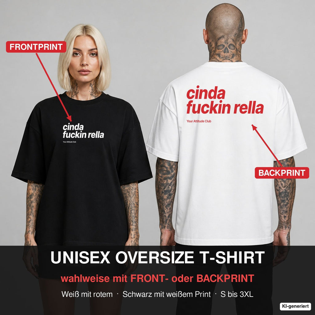 CINDA FUCKIN RELLA – Oversize T-Shirt wahlweise mit Frontprint (Frau, Schwarz) oder Backprint (Mann, Weiß)