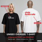 CINDA FUCKIN RELLA – Oversize T-Shirt wahlweise mit Frontprint (Frau, Schwarz) oder Backprint (Mann, Weiß)