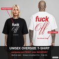 FUCK OFF – Oversize T-Shirt wahlweise mit Frontprint (Frau, Schwarz) oder Backprint (Mann, Weiß)