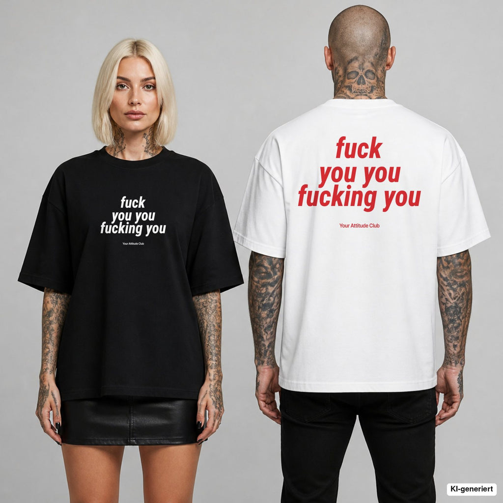FUCK YOU YOU FUCKING YOU – Oversize T-Shirt mit Frontprint (Frau, Schwarz) und Backprint (Mann, Weiß)