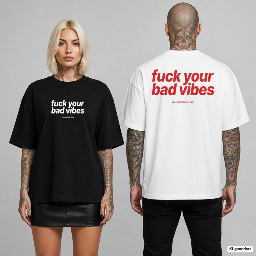 FUCK YOUR BAD VIBES – Oversize T-Shirt mit Frontprint (Frau, Schwarz) und Backprint (Mann, Weiß)